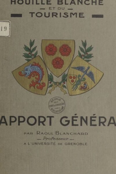 Rapport général de l&rsquo;exposition 1925 : Exposition internationale de la Houille Blanche et du tourisme – BLANCHARD Raoul – 1926
