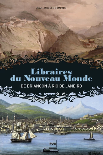 Libraires du Nouveau Monde : de Briançon à Rio de Janeiro – BOMPARD Jean-Jacques – 2015