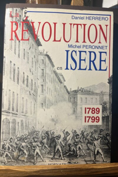 La révolution dans le département de l&rsquo;Isère 1789-1799 – PERONNET/HERRERO Michel/Daniel – 1988