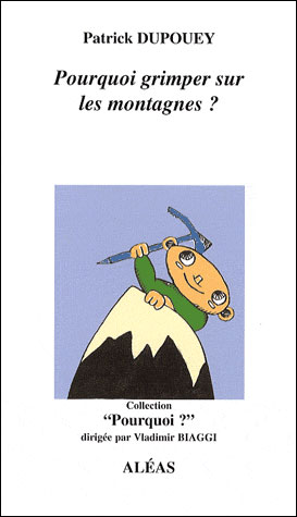 Pourquoi grimper sur les montagnes ? – DUPOUEY Patrick – 2009