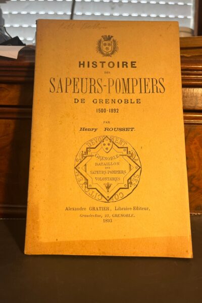 Histoire des sapeurs-pompiers de Grenoble 1500-1892 – ROUSSET Henry – 1893