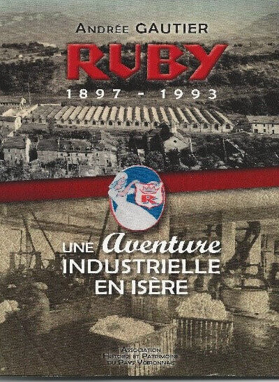 Ruby 1897-1993 : Une aventure industrielle en Isère – GAUTIER Andrée – 2013