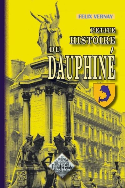 Petite histoire du Dauphiné – VERNAY Félix – 2007