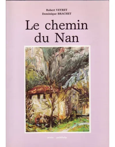 Le chemin du Nan – VEYRET/BRACHET Robert/Dominique – 1995