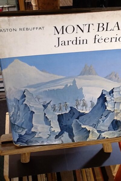 Mont-Blanc Jardin féerique – REBUFFAT Gaston – 1962