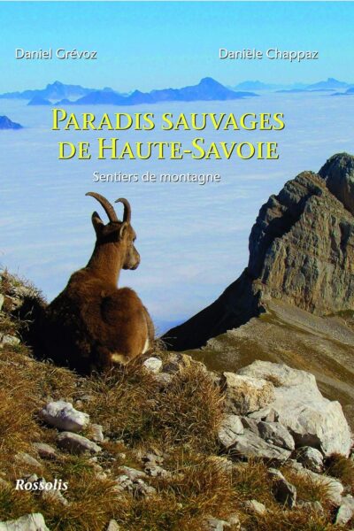 Paradis sauvage de Haute-Savoie : Sentiers de montagne – GREVOZ Daniel, CHAPPAZ Danièle – 2011