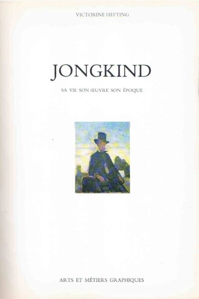 Jongkind Sa vie, son oeuvre, son époque – HEFTING Victorine – 1975