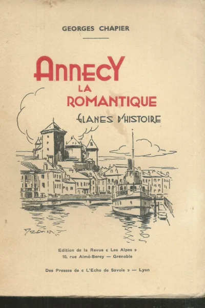 Annecy la romantique Glanes d&rsquo;histoire – CHAPIER Georges – 1936
