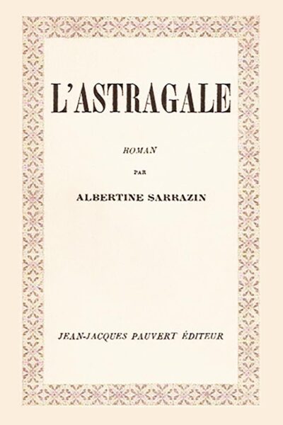 L&rsquo;Astragale – SARRAZIN Albertine – 1965