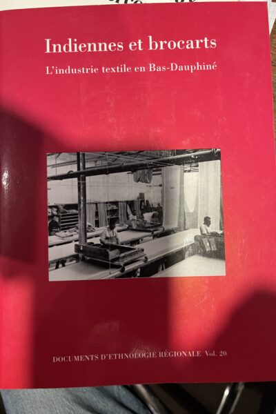Indiennes et brocarts : L&rsquo;industrie textile en Dauphiné – LE MONDE ALPIN ET RHODANIEN – 2000