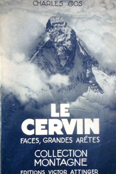 Le Cervin Faces, grandes arêtes : Tome second – GOS Charles – 1948