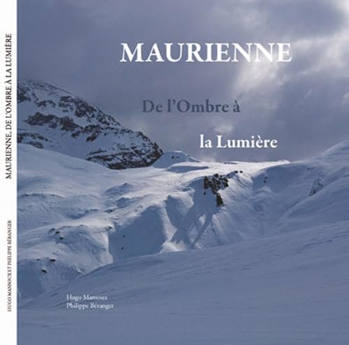 Maurienne De l'ombre à la lumière - MANSOUX/BERANGER Hugo/Philippe - 2012