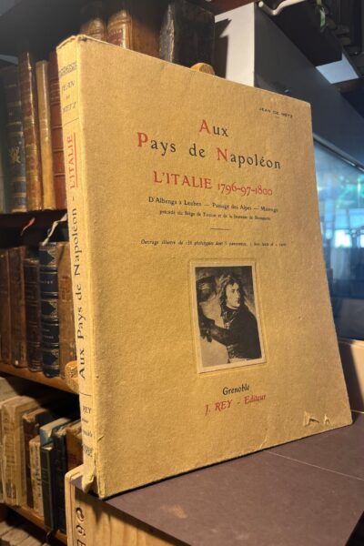 Aux pays de Napoléon L&rsquo;Italie 1796-97-1800 – METZ Jean de – 1911