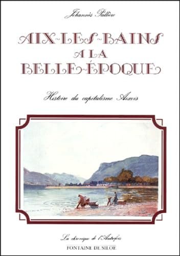 Aix-Les-Bains à la belle époque – PALLIERE Johannès – 1992