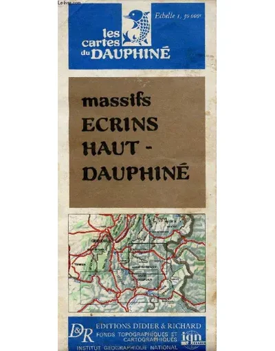 Massifs Ecrins Haut Dauphiné 1/50° : Les cartes du Dauphiné – IGN /DIDIER et RICHARD – 1982