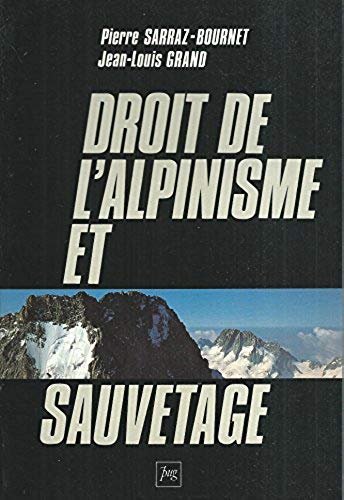 Droit de l&rsquo;alpinisme et sauvetage – SARRAZ-BOURNET/GRAND Pierre/Jean Louis – 1988