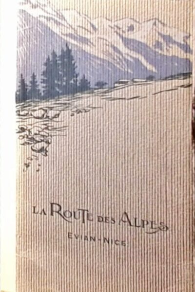 LA ROUTE DES ALPES. EVIAN-NICE : EVIAN – NICE – CHEMINS DE FER. PLM – 1912