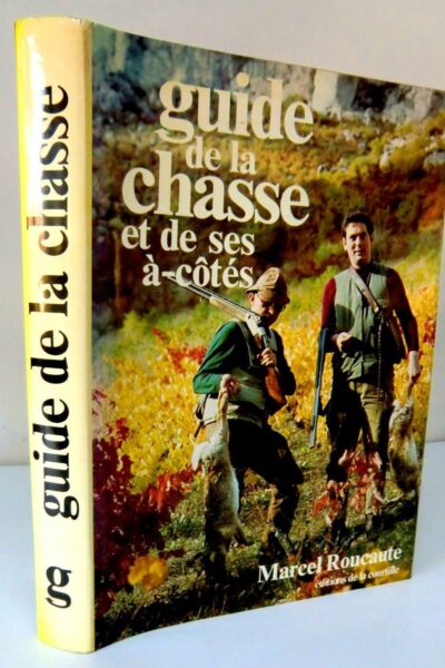 Guide de la chasse et de ses à-côtés – ROUCAUTE Marcel – 1973