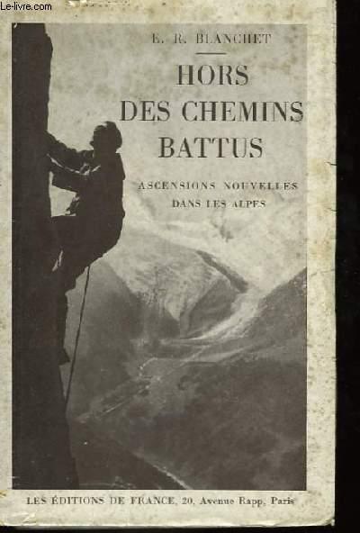 Hors des chemins battus : Ascensions nouvelles dans les Alpes – BLANCHET E.R – 1932