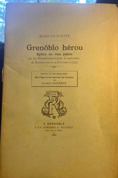 Blanc-La-Goutte Grenôblo hérou Epître en vers patois : sur les Réjouissances pour la naissance de monseigneur le Dauphin ( 1729 ) – RAVANAT Albert – 1890