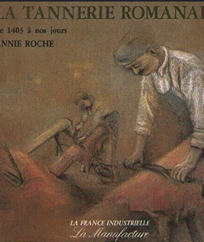 La tannerie Romanaise : de 1403 à nos jours – ROCHE Annie – 1984