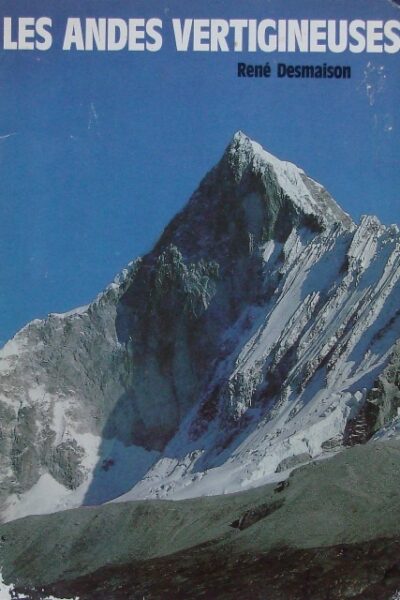 Les Andes vertigineuses fascicule – DESMAISON René – 1980