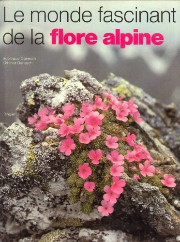 Le monde fascinant de la flore alpine – DANESCH Edeltraud et Othmar – 1981