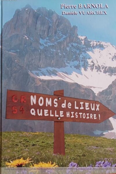 GR 54 Noms de lieux quelle histoire – BARNOLA/VUARCHEX Pierre/Danièle – 2008