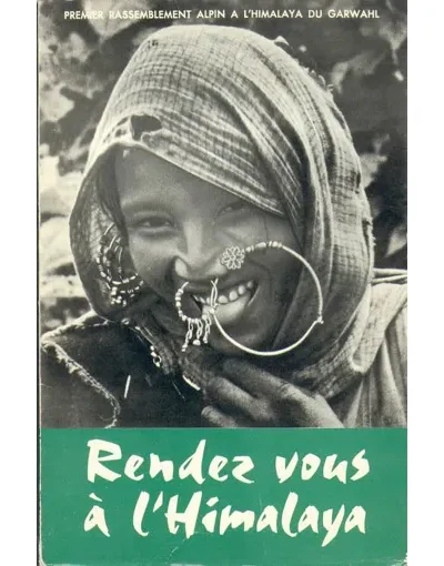 Rendez-vous à l&rsquo;Himalaya : Premier rassemblement alpin à l&rsquo;Himalaya du Garhwal Aout 1960 – COLLECTIF – 1960