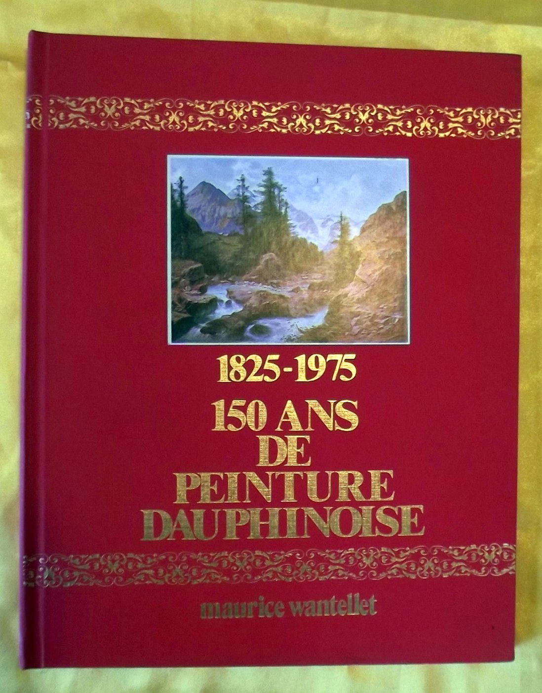 150 ans de peinture dauphinoise - WANTELLET Maurice - 1979
