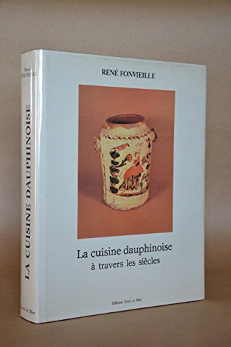 La cuisine dauphinoise à travers les siècles – FONVIEILLE René – 1983