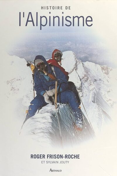 Histoire de l&rsquo;alpinisme – FRISON-ROCHE/JOUTY Roger/Sylvain – 1996