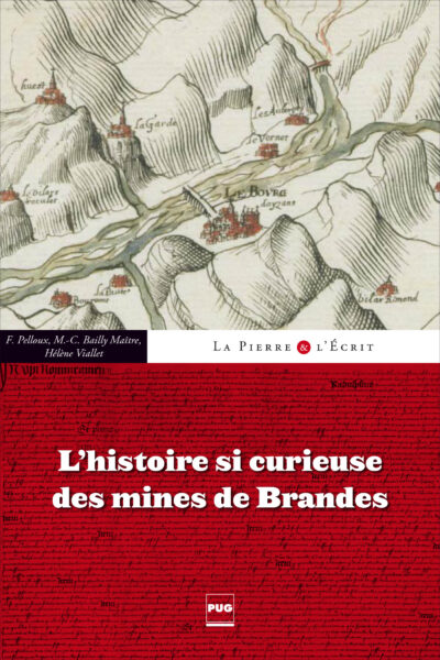 L’histoire si curieuse des mines de Brandes : La Pierre & L’Écrit – BAILLY-MAITRE/PELOUX/VIALLET – 2015