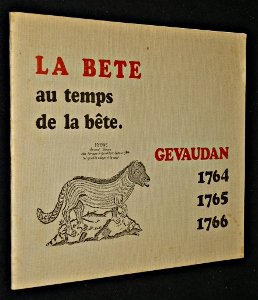 Gévaudan 1764-1765-1766 : Histoire de la fameuse bête – LAGRAVE Roger – 1976