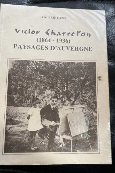 Victor Charreton (1864-1936) Paysages d&rsquo;Auvergne – HUSS Valérie – 1987