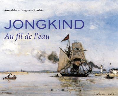 Jongkind : Au fil de l&rsquo;eau – BERGERET-GOURBIN Anne-Marie – 2004