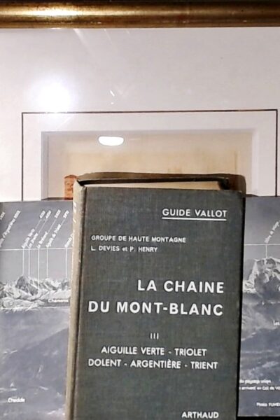 Guide Vallot – La chaine du mont-blanc T 3. 2° édition : Aiguille verte-Triolet-Dolent-Argentière-Trient – GROUPE DE HAUTE MONTAGNE/DEVIES/HENRY – 1959