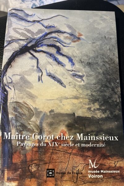 Maître Corot chez Mainssieux : Paysages du XIX e siècle et modernité – MUSEE MAINSSIEUX – 2010
