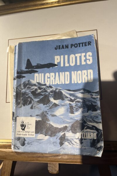 Pilotes du Grand Nord : La Vie et l&rsquo;Oeuvre des Grands Pilotes en Alaska – POTTER Jean – 1950