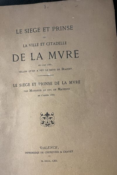 Le siège et prinse de la ville et citadelle de la Mure en l&rsquo;an 1580 – RIVAIL Guillaume du – 1870