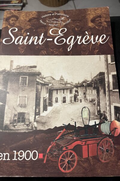 Saint-Egrève en 1900 – HISTOIRE ET PATRIMOINE VENCE-NEYRON-CORNILLON – 2008