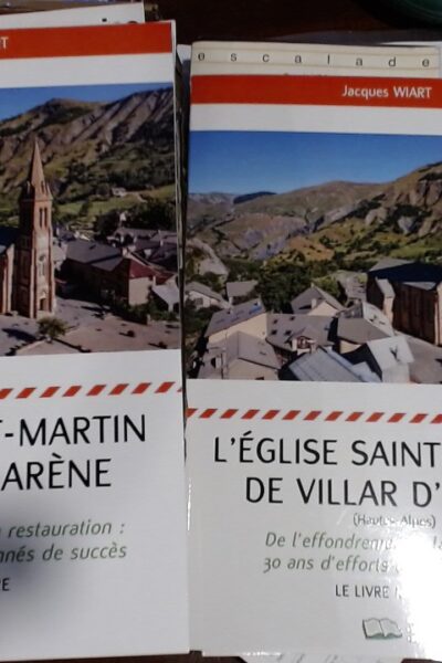 L&rsquo;ÉGLISE SAINT-MARTIN DE VILLAR D&rsquo;ARÈNE. (Hautes-Alpes) : De l&rsquo;effondrement à la restauration: 30 ans d&rsquo;efforts couronnés de succès. Le livre mémoire. – WIART Jacques – 2026