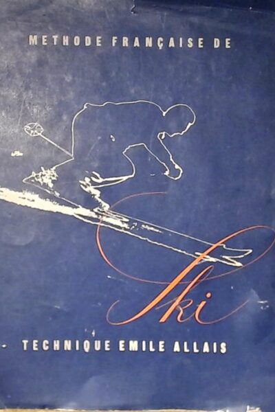 SKI : Méthode Française de Ski. Préface de Frison Roche – ALLAIS Emile – 1947