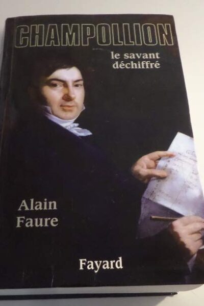 Champollion le savant déchiffré – FAURE Alain – 2004