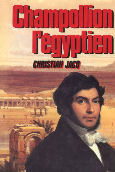 Champollion l&rsquo;égyptien – JACQ Christian – 1987