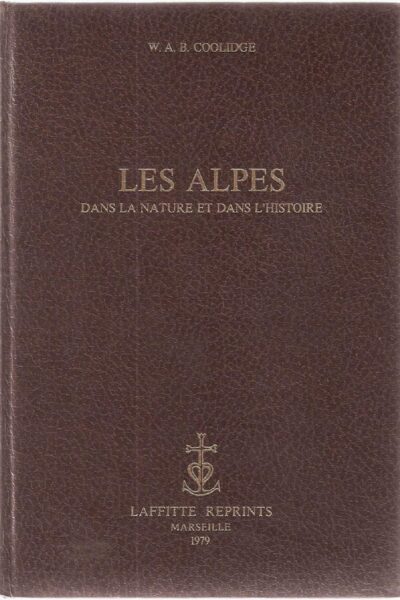 Les Alpes dans la nature et dans l&rsquo;histoire – COOLIDGE W.A.B – 1979