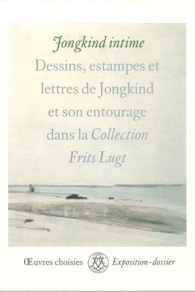 Jongkind intime : Dessins, estampes et lettres de Jongkind et son entourage dans la collection Frits Lugt – BLOK Rhéa Sylvia – 2004