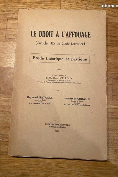 Le droit à l&rsquo;affouage : Etude théorique et pratique – BATAILLE/MARBAUD Raymond/Jacques – 1951
