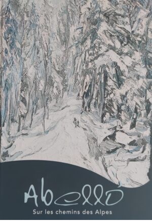 Abello Sur le chemin des Alpes – LAFUENTE/MAGNAN Anny et Joseph/Claude – 2005