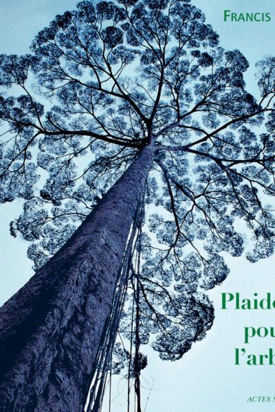 Plaidoyer pour l&rsquo;arbre – HALLE Francis – 2005